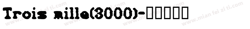 Trois mille(3000)字体转换